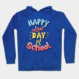 Happy Last Day Of School Student Graduation Teacher Gift Hoodie